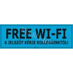 Free Wi-Fi a jelszót kérje kollégáinktól! matrica, 30×10 cm