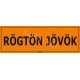Rögtön jövök matrica, 30×10 cm Rögtön jövök matrica, 30×10 cm