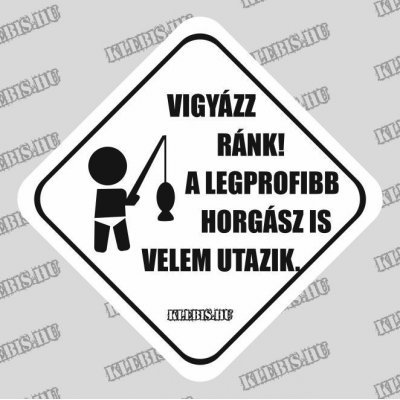 Vigyázz ránk! A legprofibb horgász is velem utazik. autómatrica, mágnesfólia 10×10 cm-től