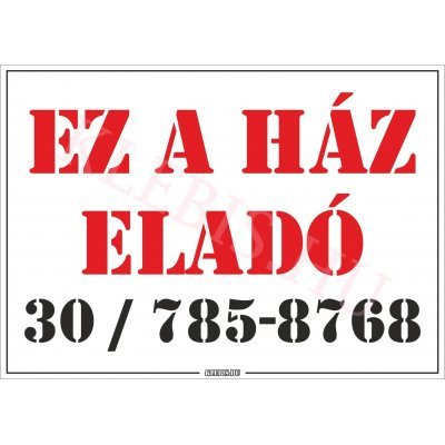 Ez a ház eladó felirat, matrica, tábla, ponyva 64×45 cm Ez a ház eladó felirat, matrica, tábla, ponyva 64×45 cm
