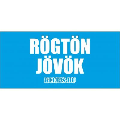 Rögtön jövök ( kék ) matrica, tábla 21×10 cm-től