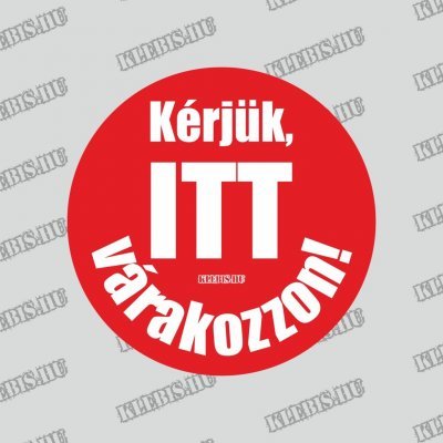 Kérjük, itt várakozzon! padlómatrica 20 cm átmérőtől Kérjük, itt várakozzon! padlómatrica 20 cm átmérőtől