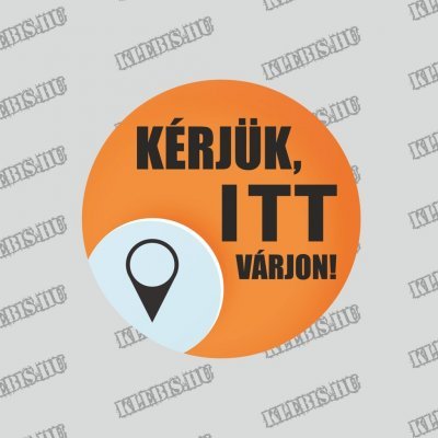 Kérjük itt várjon! ( narancssárga ) padlómatrica 20 cm átmérőtől Kérjük itt várjon! ( narancssárga ) padlómatrica 20 cm átmérőtől