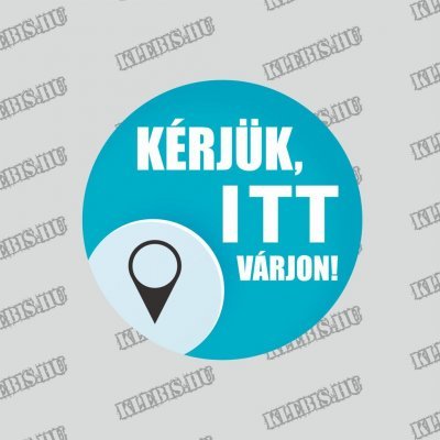 Kérjük itt várjon! ( kék ) padlómatrica 20 cm átmérőtől Kérjük itt várjon! ( kék ) padlómatrica 20 cm átmérőtől