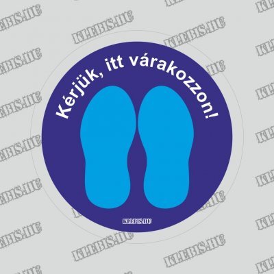 Kérjük itt várakozzon! ( sötétkék-kék ) padlómatrica 20 cm átmérőtől Kérjük itt várakozzon! ( sötétkék-kék ) padlómatrica 20 cm átmérőtől