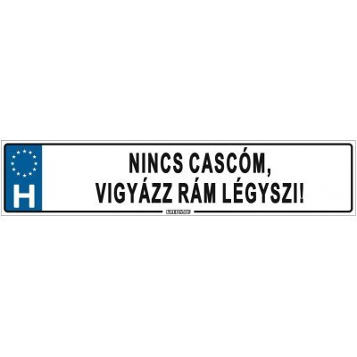 Nincs cascóm, vigyázz rám légyszi! - (52 ×11 cm) autós rendszám matrica, tábla, mágnes