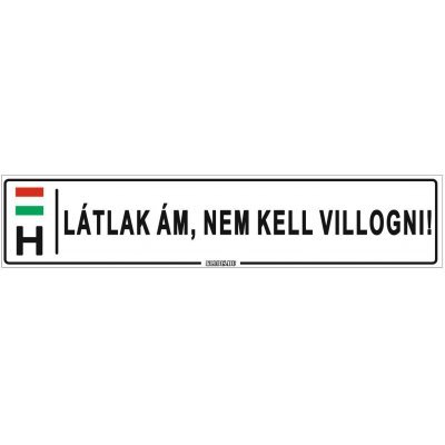 Látlak ám, nem kell villogni! - (52 ×11 cm) autós rendszám matrica, tábla, mágnes