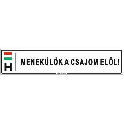 Menekülök a csajom elől! - (52 ×11 cm) autós rendszám matrica, tábla, mágnes