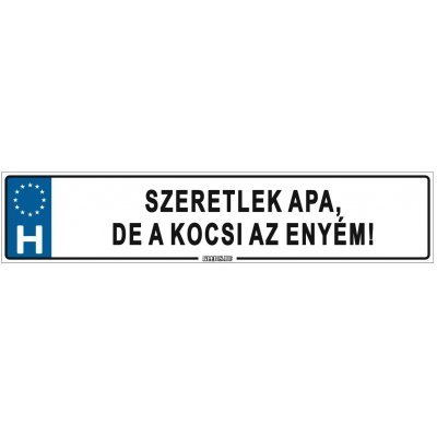 Szeretlek apa, de a kocsi az enyém! - (52 ×11 cm) autós rendszám matrica, tábla, mágnes