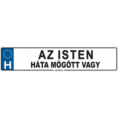 Az isten háta mögött vagy - (52 ×11 cm) autós rendszám matrica, tábla, mágnes