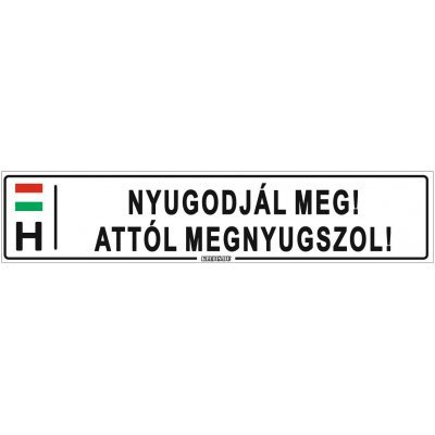 Nyugodjál meg! Attól megnyugszol! - (52 ×11 cm) autós rendszám matrica, tábla, mágnes