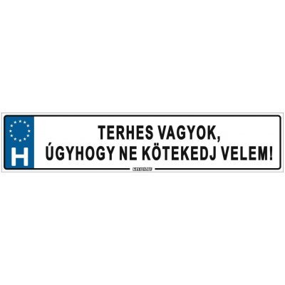 Terhes vagyok, úgyhogy ne kötekedj velem! - (52 ×11 cm) autós rendszám matrica, tábla, mágnes