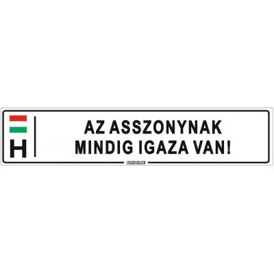 Az asszonynak mindig igaza van! - (52 ×11 cm) autós rendszám matrica, tábla, mágnes