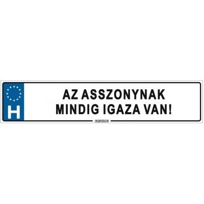 Az asszonynak mindig igaza van! - (52 ×11 cm) autós rendszám matrica, tábla, mágnes