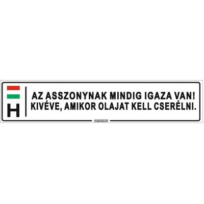 Az asszonynak mindig igaza van! Kivéve, amikor olajat kell cserélni. - (52 ×11 cm) autós rendszám matrica, tábla, mágnes