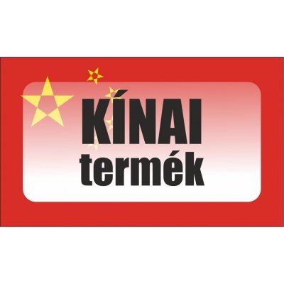 Kínai termék, származási országot jelölő - matrica, tábla 10×6 cm-től
