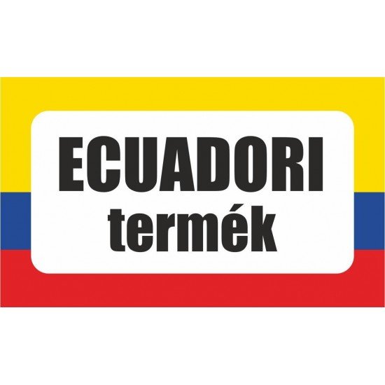 Ecuadori termék, származási országot jelölő - matrica, tábla 10×6 cm-től