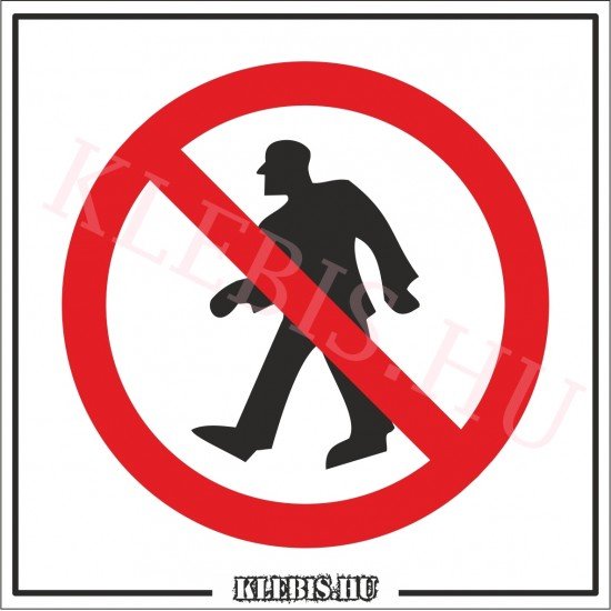 Gyalogosok számára tilos matrica, 10×10 cm