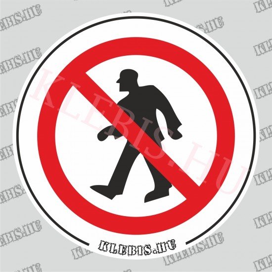 Gyalogosok számára tilos matrica, 40×40 cm