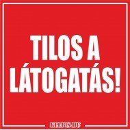 Tilos a látogatás! felirat, jelzés, matrica, tábla, (piros) 10×10 cm-től