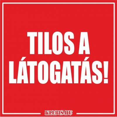 Tilos a látogatás! felirat, jelzés, matrica, tábla, (piros) 10×10 cm-től Tilos a látogatás! felirat, jelzés, matrica, tábla, (piros) 10×10 cm-től