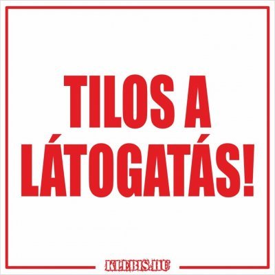 Tilos a látogatás! felirat, jelzés, matrica, tábla, (fehér) 10×10 cm-től Tilos a látogatás! felirat, jelzés, matrica, tábla, (fehér) 10×10 cm-től