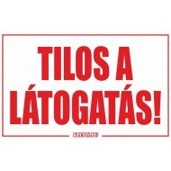 Tilos a látogatás! felirat, jelzés, matrica, tábla, (fehér) 10×6 cm-től
