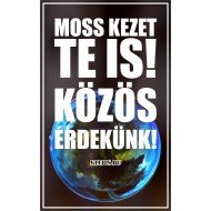 Moss kezet Te is! Közös érdekünk! matrica, tábla 6×10 cm-től Moss kezet Te is! Közös érdekünk! matrica, tábla 6×10 cm-től