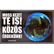 Moss kezet Te is! Közös érdekünk! matrica, tábla 10×6 cm-től