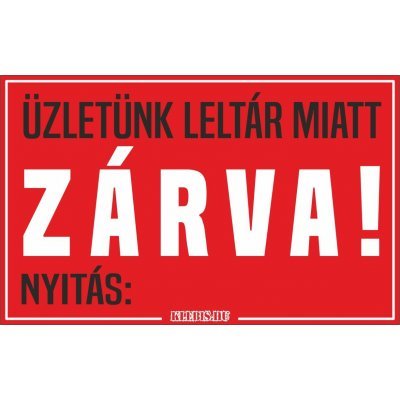 Üzletünk leltár miatt zárva! Nyitás: matrica, tábla 10×6 cm-től Üzletünk leltár miatt zárva! Nyitás: matrica, tábla 10×6 cm-től