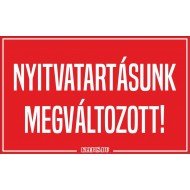 Nyitvatartásunk megváltozott! matrica, tábla 10×6 cm-től