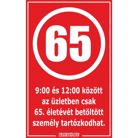 9:00 és 12:00 között az üzletben csak 65. életévét betöltött személy tartózkodhat. matrica, tábla 6×10 cm-től 9:00 és 12:00 között az üzletben csak 65. életévét betöltött személy tartózkodhat. matrica, tábla 6×10 cm-től