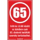 9:00 és 12:00 között az üzletben csak 65. életévét betöltött személy tartózkodhat. matrica, tábla 6×10 cm-től 9:00 és 12:00 között az üzletben csak 65. életévét betöltött személy tartózkodhat. matrica, tábla 6×10 cm-től