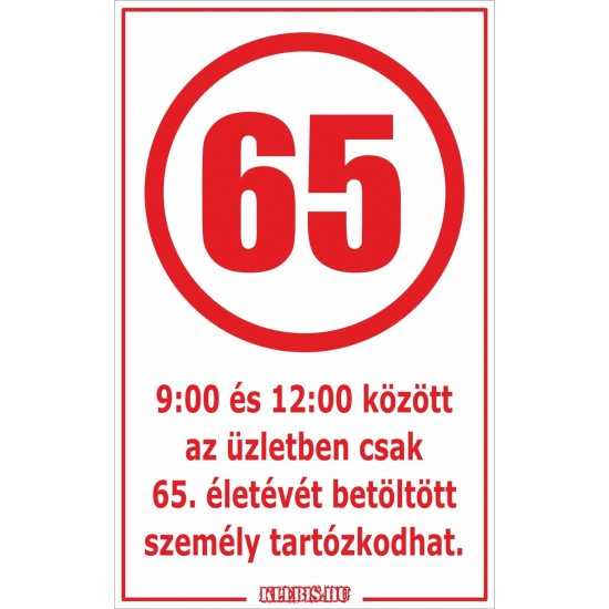 9:00 és 12:00 között az üzletben csak 65. életévét betöltött személy tartózkodhat. matrica, tábla 6×10 cm-től 9:00 és 12:00 között az üzletben csak 65. életévét betöltött személy tartózkodhat. matrica, tábla 6×10 cm-től
