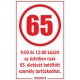 9:00 és 12:00 között az üzletben csak 65. életévét betöltött személy tartózkodhat. matrica, tábla 6×10 cm-től 9:00 és 12:00 között az üzletben csak 65. életévét betöltött személy tartózkodhat. matrica, tábla 6×10 cm-től
