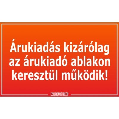 Árukiadás kizárólag az árukiadó ablakon keresztül működik! matrica, tábla 10×6 cm-től Árukiadás kizárólag az árukiadó ablakon keresztül működik! matrica, tábla 10×6 cm-től