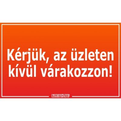 Kérjük, az üzleten kívül várakozzon! matrica, tábla 10×6 cm-től Kérjük, az üzleten kívül várakozzon! matrica, tábla 10×6 cm-től