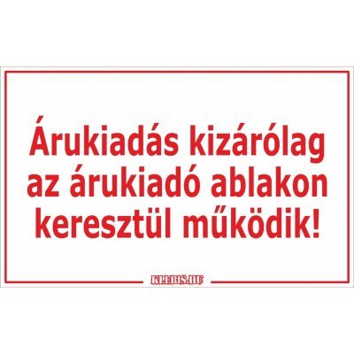 Árukiadás kizárólag az árukiadó ablakon keresztül működik! matrica, tábla 10×6 cm-től Árukiadás kizárólag az árukiadó ablakon keresztül működik! matrica, tábla 10×6 cm-től