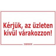 Kérjük, az üzleten kívül várakozzon! matrica, tábla 10×6 cm-től