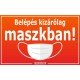 Belépés kizárólag maszkban! matrica, tábla 10×6 cm-től Belépés kizárólag maszkban! matrica, tábla 10×6 cm-től