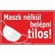 Maszk nélkül belépni tilos! matrica, tábla 10×6 cm-től Maszk nélkül belépni tilos! matrica, tábla 10×6 cm-től