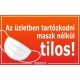 Az üzletben tartózkodni maszk nélkül tilos! matrica, tábla 10×6 cm-től Az üzletben tartózkodni maszk nélkül tilos! matrica, tábla 10×6 cm-től