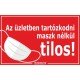 Az üzletben tartózkodni maszk nélkül tilos! matrica, tábla 10×6 cm-től Az üzletben tartózkodni maszk nélkül tilos! matrica, tábla 10×6 cm-től